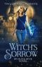 [Alice Skye 01] • Witch's Sorrow · A Witch Detective Urban Fantasy (Alice Skye Series Book 1)